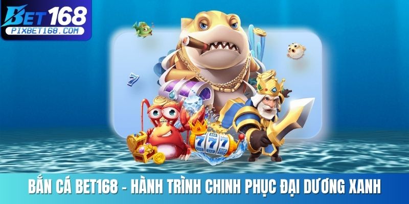 Bắn cá BET168